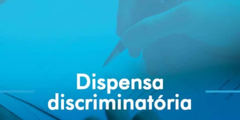 Dispensa discriminatória completamente proibida por lei (Reprodução: Divulgação) Dispensa discriminatória completamente proibida por lei (Reprodução: Divulgação)
