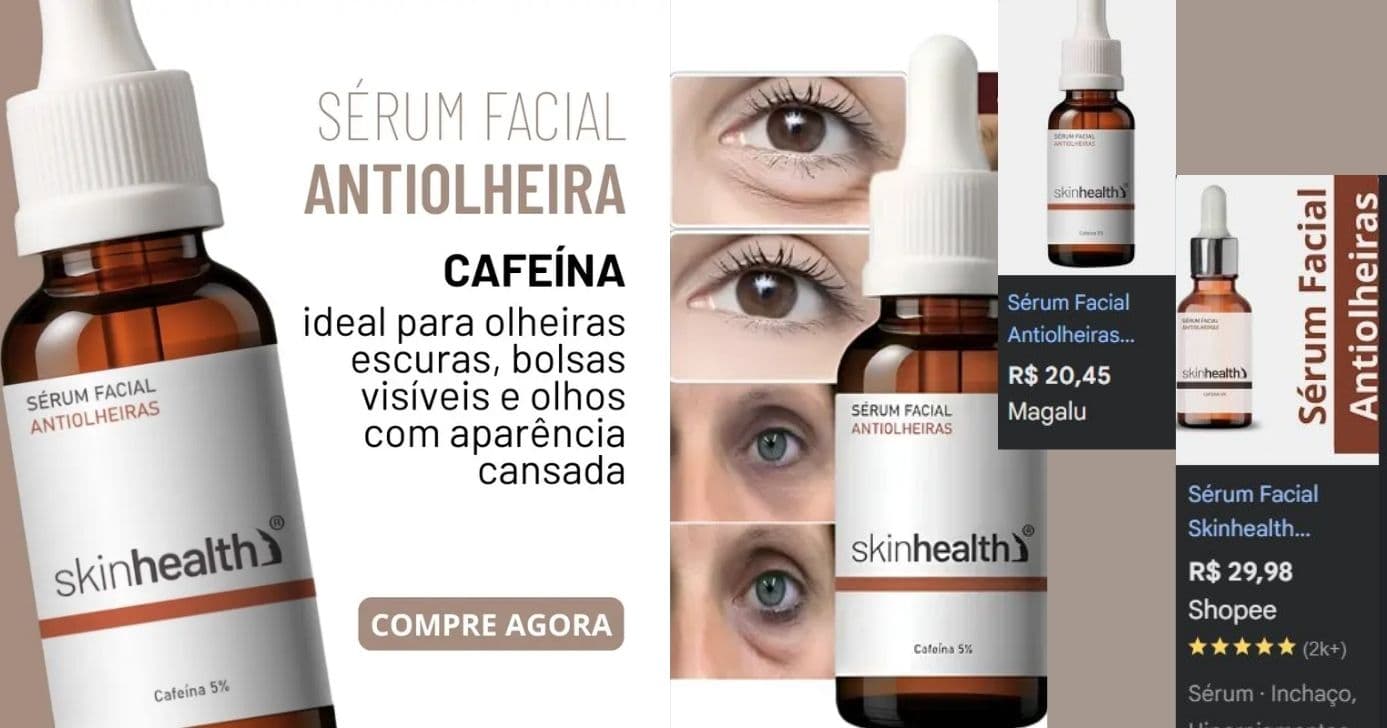 Sérum Antiolheiras Cafeína 5% Skinhealth (Foto Reprodução/Montagem/Lennita/Google Shopping) Sérum Antiolheiras Cafeína 5% Skinhealth (Foto Reprodução/Montagem/Lennita/Google Shopping)