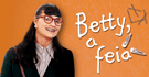 Betty a Feia Betty a Feia
