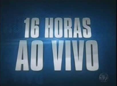 16 horas ao vivo 16 horas ao vivo
