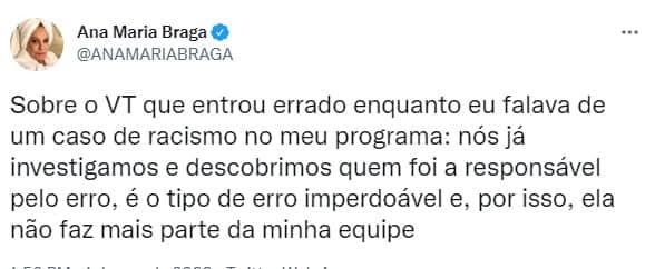 Ana Maria Braga se pronunciou sobre a polêmica no seu Twitter e comunicou a demissão da responsável pelo erro Ana Maria Braga se pronunciou sobre a polêmica no seu Twitter e comunicou a demissão da responsável pelo erro