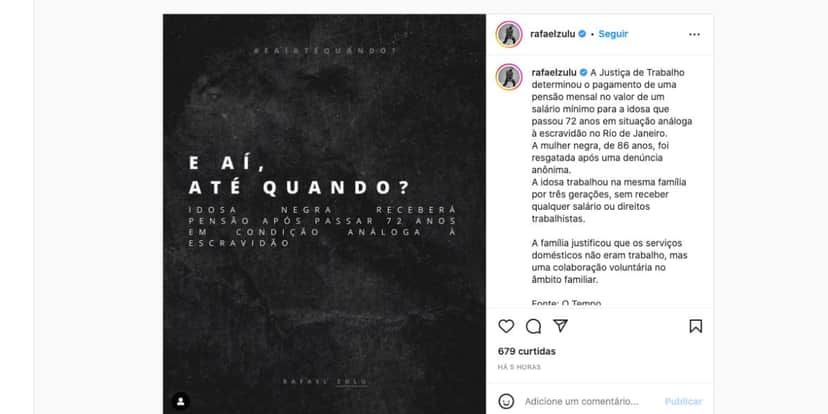 Rafael Zulu fala sobre caso absurdo de idosa que receberá apenas um salário mínimo de pensão após passar anos em situação análoga à escravidão (Foto: Reprodução / Instagram) Rafael Zulu fala sobre caso absurdo de idosa que receberá apenas um salário mínimo de pensão após passar anos em situação análoga à escravidão (Foto: Reprodução / Instagram)