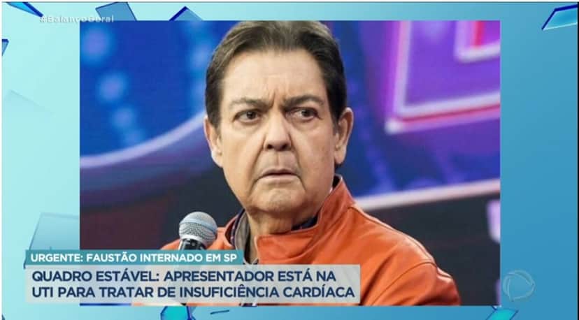 Balanço Geral divulgou que Faustão está recebendo cuidados na UTI; quadro do apresentador é estável Balanço Geral divulgou que Faustão está recebendo cuidados na UTI; quadro do apresentador é estável