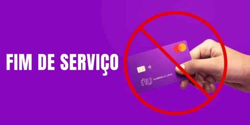 Fim de serviço Nubank (Foto: Internet) Fim de serviço Nubank (Foto: Internet)