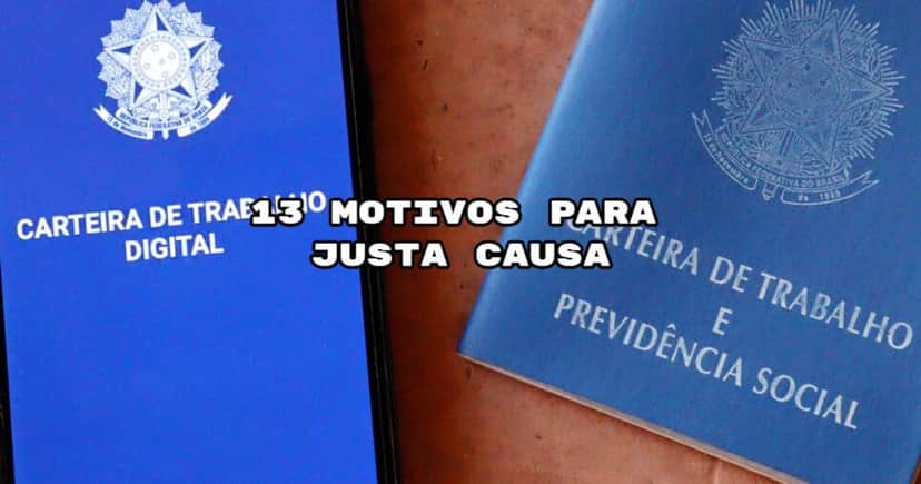 CLTs precisam de atenção aos 13 motivos da justa causa (Foto: Divulgação) CLTs precisam de atenção aos 13 motivos da justa causa (Foto: Divulgação)