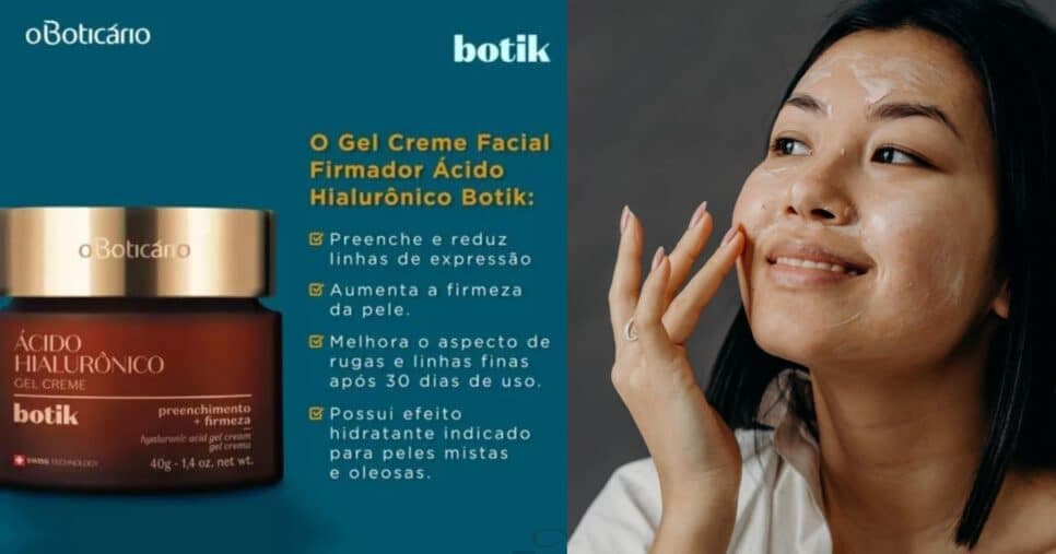 Creme Botik Ácido Hialurônico Gel Creme (Foto Reprodução/Montagem/Tv Foco/Canva/Boticário) Creme Botik Ácido Hialurônico Gel Creme (Foto Reprodução/Montagem/Tv Foco/Canva/Boticário)