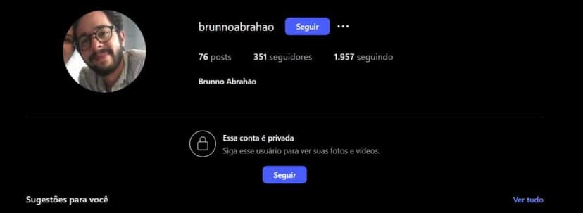 Perfil do ator é restrito e com poucos seguidores (Foto Reprodução/Instagram/@brunnoabrahao) Perfil do ator é restrito e com poucos seguidores (Foto Reprodução/Instagram/@brunnoabrahao)