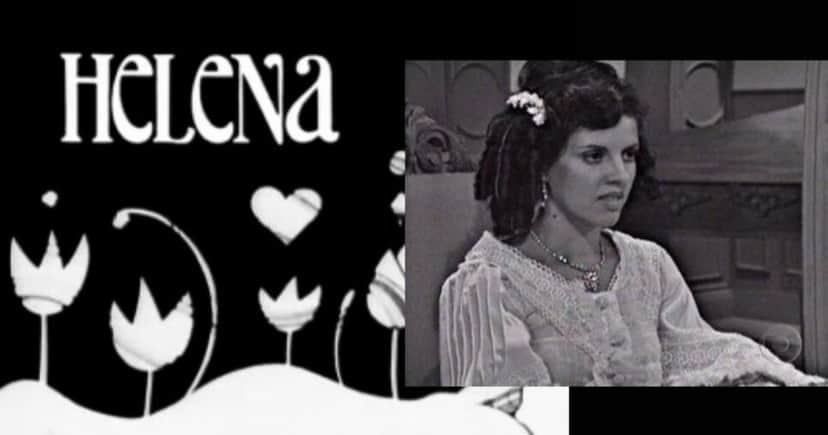 Helena (1975) (Foto Reprodução/Montagem/Lennita/TV Foco/Globo) Helena (1975) (Foto Reprodução/Montagem/Lennita/TV Foco/Globo)