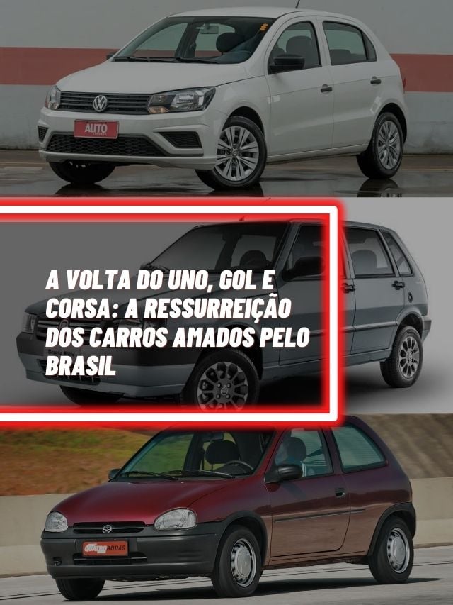 A volta do Uno, Gol e Corsa: A ressurreição dos carros amados pelo Brasil